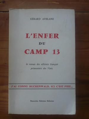 L'enfer du Camp 13 - le roman des officiers français prisonniers des Viets