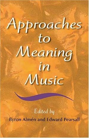 Approaches to Meaning in Music.; (Musical Meaning and Interpretation series)