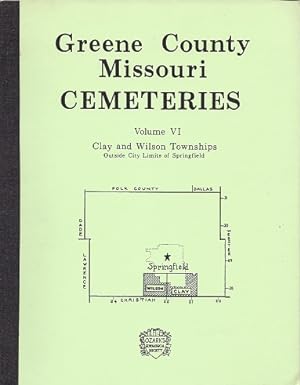 Greene County Missouri Cemeteries: Clay and Wilson Townships Outside City Limits of Springfield
