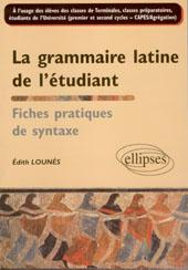 La grammaire latine de l'étudiant : fiches pratiques de syntaxe