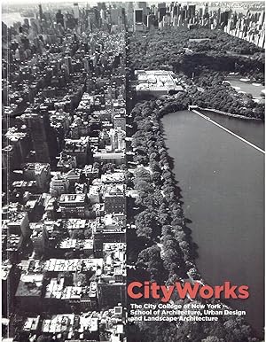 City Works - The City College of New York School of Architecture, Urban Design and Landscape Arch...