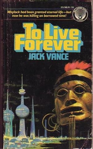 To Live Forever .by the Author of "The Last Castle" and "Ports of Call"