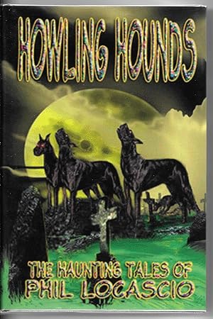 Howling Hounds: The Haunting Tales of Phil Locascio