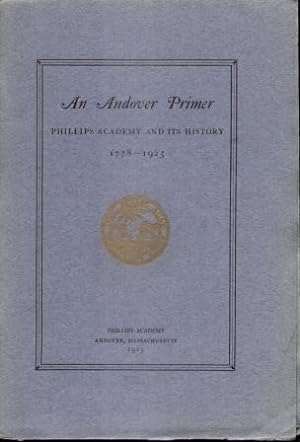 AN ANDOVER PRIMER PHILLIPS ACADEMY AND ITS HISTORY 1778-1925