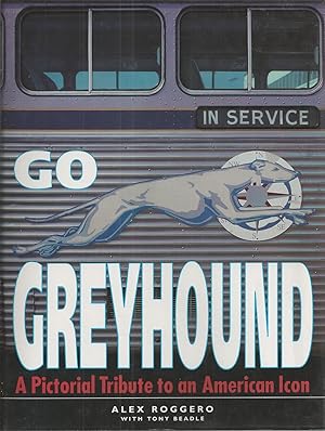 Go Greyhound A Pictorial Tribute to an American Icon