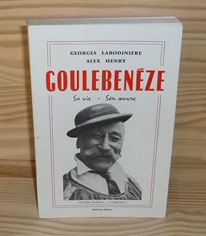 Goulebenéze, sa vie son oeuvre, sixième édition, Rupella, La Rochelle, 1994.