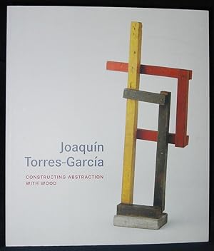 Joaquin Torres-Garcia : Constructing Abstraction with Wood