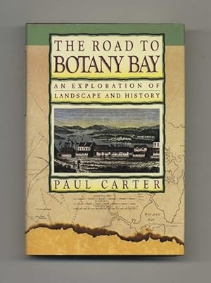 The Road to Botany Bay: an Exploration of Landscape and History -1st U. S. Edition