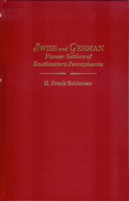 Historic Background and Annals of the Swiss and German Pioneer Settlers of Southeastern Pennsylva...