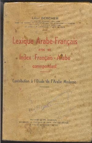 Lexique Arabe-Français avec un Index Français-Arabe correspondant. Contribution à l'Étude de l'Ar...