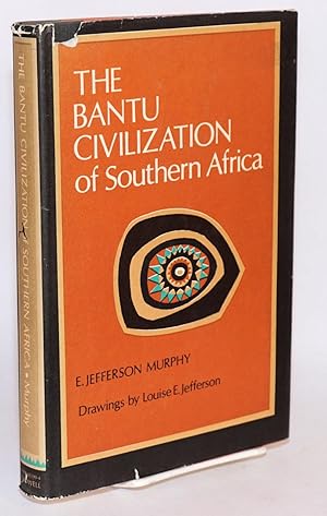 The Bantu civilization of Southern Africa