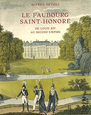 Le Faubourg Saint-Honoré de Louis XIV au Second Empire.