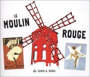 Le Moulin Rouge 1889-1940.