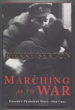 MARCHING AS TO WAR: CANADA'S TURBULENT YEARS, 1899-1953.