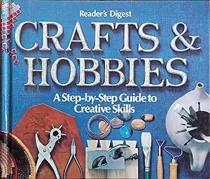 Crafts and Hobbies: A Step-by-Step Guide to Creative Skills (Reader's Digest)