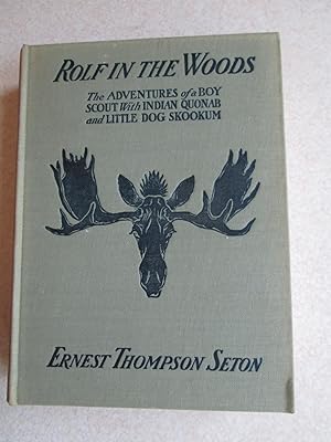 Rolf In The Woods. The Adventures of a Boy Scout with Indian Quonab & Little Dog Skookum