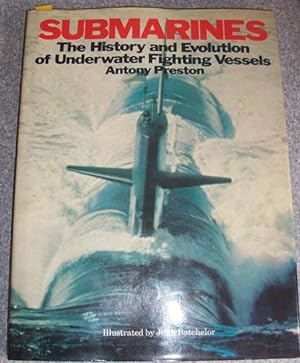 Submarines: The History and Evolution of Underwater Fighting Vessels