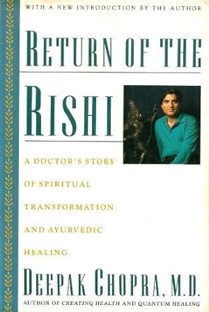 RETURN OF THE RISHI : A Doctor's Story of Spiritual Transformation and of Ayurvedic Healing