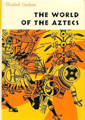 THE WORLD OF THE AZTECS