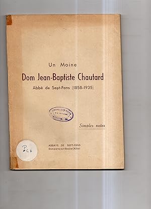 UN MOINE DOM JEAN - BAPTISTE CHAUTARD Abbé de Sept Fons ( 1858 - 1935 )