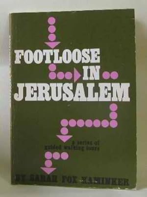 FOOTLOOSE IN JERUSALEM A Series of Guided Walking Tours