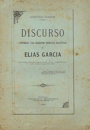 DISCURSO PROFERIDO NAS SOLEMNES EXEQUIAS MAÇONICAS DE ELIAS GARCIA.