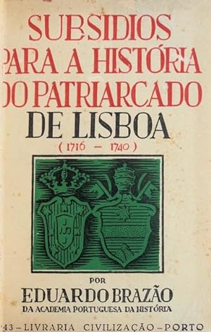 SUBSIDIOS PARA A HISTÓRIA DO PATRIARCADO DE LISBOA.