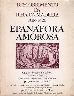 EPANÁFORA AMOROSA. DESCOBRIMENTO DA ILHA DA MADEIRA, ANO 1420.