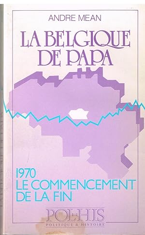 LA BELGIQUE DE PAPA - 1970 LE COMMENCEMENT DE LA FIN