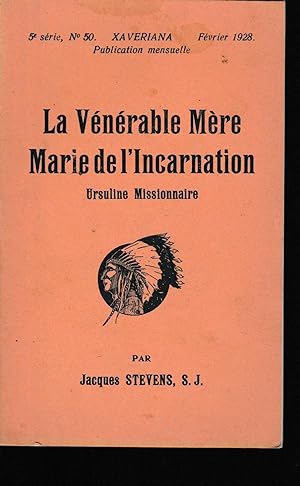 LA VENERABLE MERE MARIE DE L'INCARNATION URSULINE MISSIONNAIRE