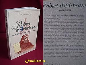Robert d'Arbrissel. Le fondateur de l'Ordre de Fontevrault - un apôtre du XIe siècle
