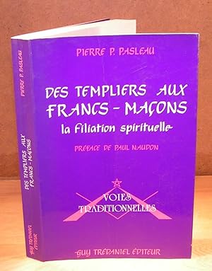 DES TEMPLIERS AUX FRANCS-MAÇONS la filiation spirituelle
