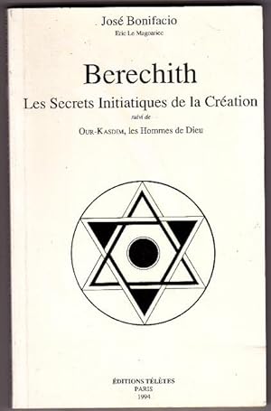 Berechith - Les Secrets Initiatiques De La Création Suivi De Our-Kasdim , Les Hommes De Dieu