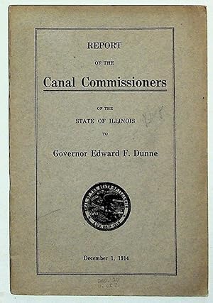 Report of the Canal Commissioners of the State of Illinois to Governor Edward F. Dunne: December ...