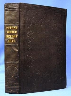HOUSE OF REPRESENTATIVES, ANNUAL REPORT OF THE COMMISSIONERS OF PATENTS FOR 1847 Thirtieth Congre...
