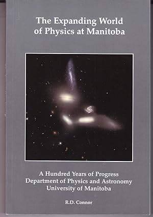 The Expanding World of Physics at Manitoba : A Hundred Years of Progress, the Department of Physi...