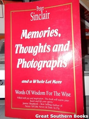 Memories, Thoughts and Photographs and a Whole Lot More: Words of Wisdom For the Wise