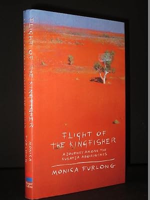 Flight of The Kingfisher: A Journey Among the Kukatja Aborigines