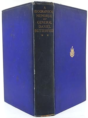 A Biographical Memorial Of General Daniel Butterfield Including Many Addresses and Military Writings