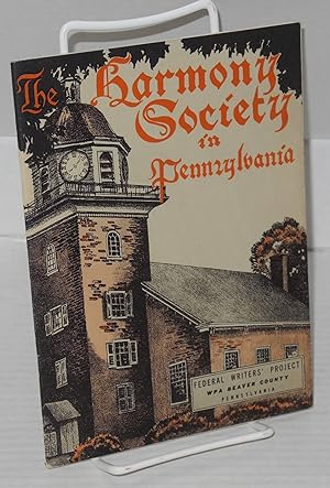 The Harmony Society in Pennsylvania: Federal Writers' Project, WPA Beaver County Pennsylvania