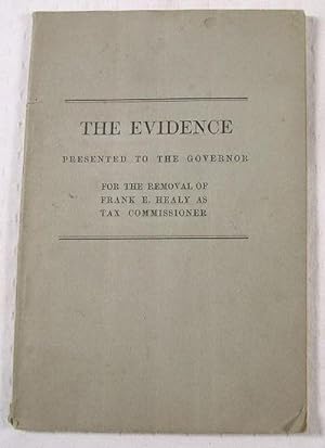 The Evidence Presented to the Governor for the Removal of Frank E. Healy as Tax Commissioner
