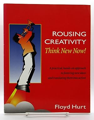Rousing Creativity: Think New Now!
