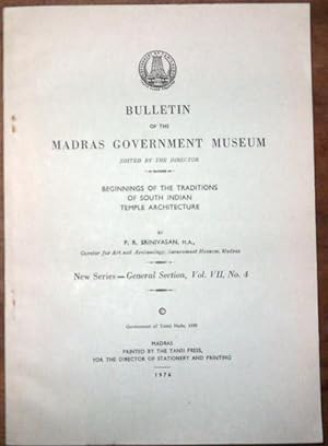Beginnings of the Traditions of South Indian Temple Architecture. Bulletin of the Madras Governme...
