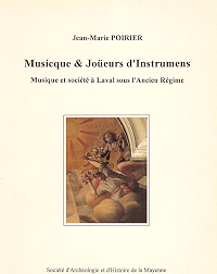 Musicque & Joüeurs d'Instrumens. Musique et Société à Laval sous l'Ancien Régime.