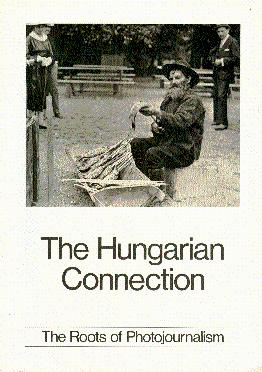 The Hungarian Connection: The Roots of Photojournalism