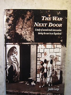 The War Next Door, a Study of Second-track Intervention During the War in Ex-Yugoslavia