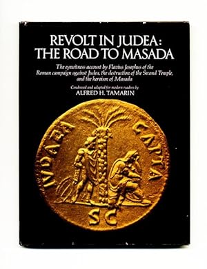 Revolt in Judea, the Road to Masada: the Eyewitness Account by Flavius Josephus of the Roman Camp...