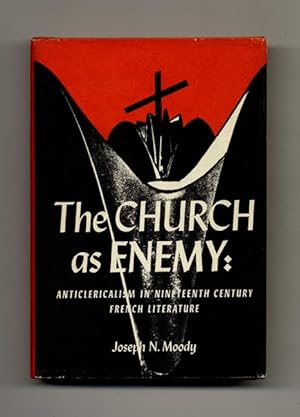 The Church As Enemy: Anticlericalism in Nineteenth Century French Literature