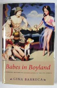 Babes In Boyland: A Personal History of Co-education In The Ivy League