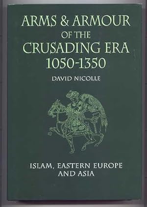 ARMS AND ARMOUR OF THE CRUSADING ERA, 1050-1350. VOLUME 2. ISLAM, EASTERN EUROPE AND ASIA. (ARMOR).